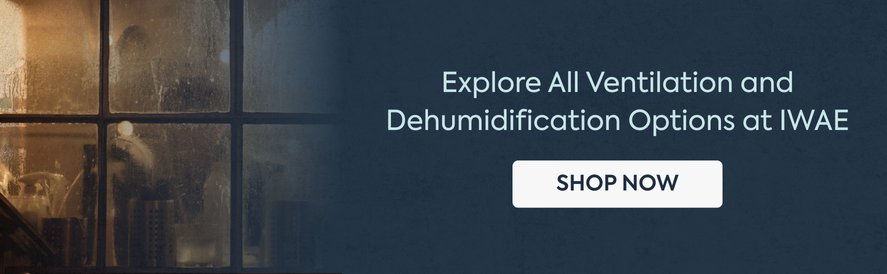 explore all ventilation and dehumidification options with iwae