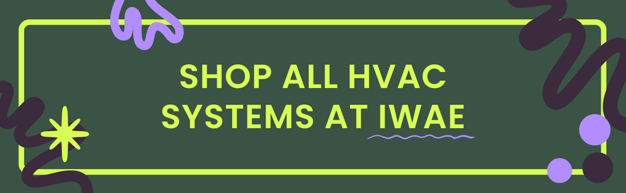 Shop all energy efficient HVAC solutions at IWAE