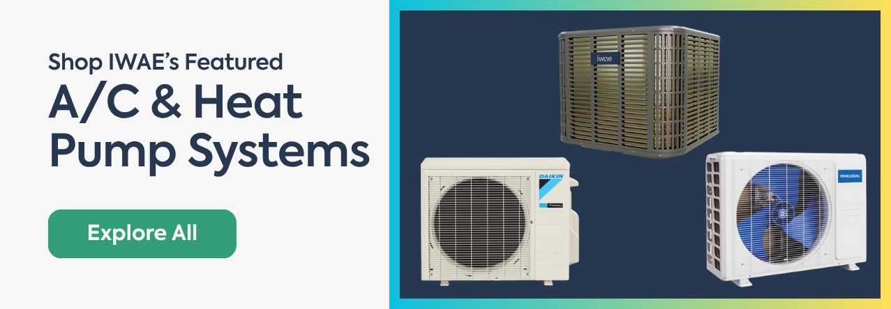 Shop IWAE&rsquo;s Featured A/C & Heat Pump Systems