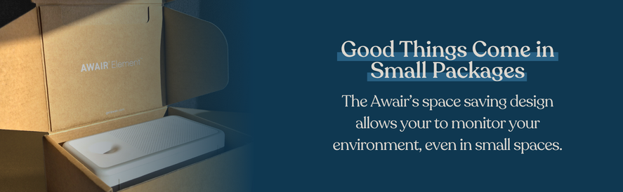 text: The Awair&rsquo;s space saving design allows your to monitor your environment, even in small spaces. image: a boxed AWAIR Element Indoor Air Quality Monitor