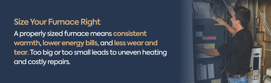 Size Your Furnace the Right Way With IWAE Size Your Furnace the Right Way With IWAE