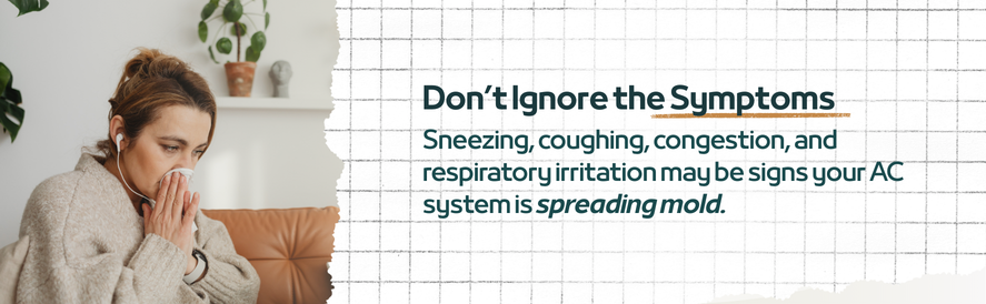 text: Sneezing, coughing, congestion, and respiratory irritation may be signs your AC system is spreading mold.