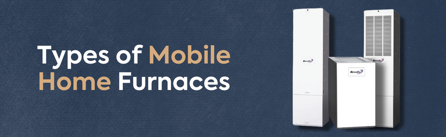 types of mobile home furnaces three revolv mobile home furnaces